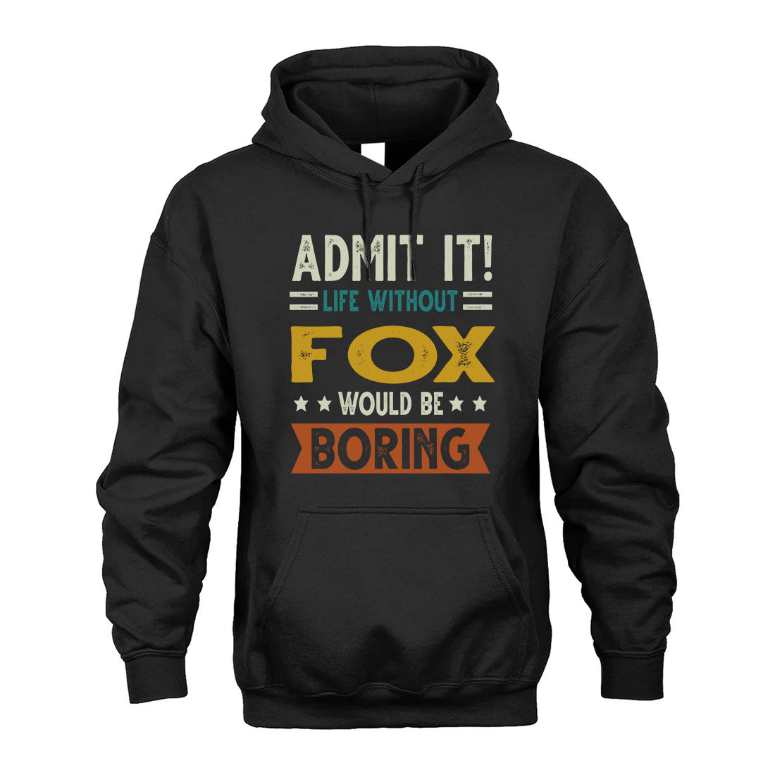 FOX HH88-K2–Personalized Funny Quote Apparel “Life Without NAME Would Be Boring”