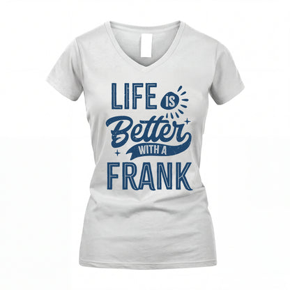 FRANK HH88-K2–Personalized Name Quote T-Shirt Life Is Better With Unisex Gift