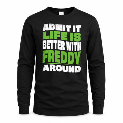 FREDDY KTT19-K098-189 – Personalized Funny Quote Apparel “Admit It, Life Is Better With NAME Around”