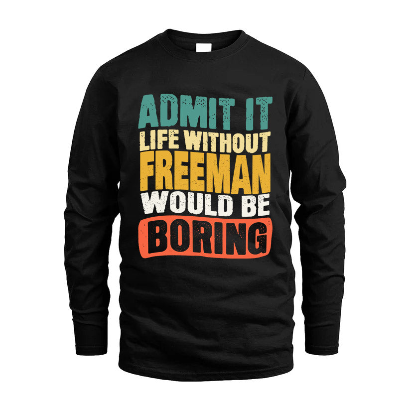FREEMAN KTT28-AMER50-111–Personalized Funny Quote Apparel “Life Without NAME Would Be Boring”