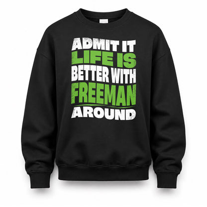 FREEMAN KTT19-K098-189 – Personalized Funny Quote Apparel “Admit It, Life Is Better With NAME Around”