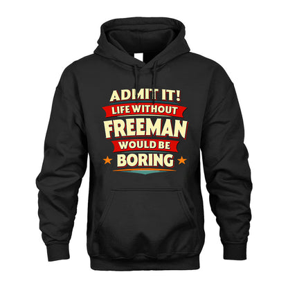 FREEMAN HH88-K2-106–Personalized Funny Quote Apparel “Life Without NAME Would Be Boring”