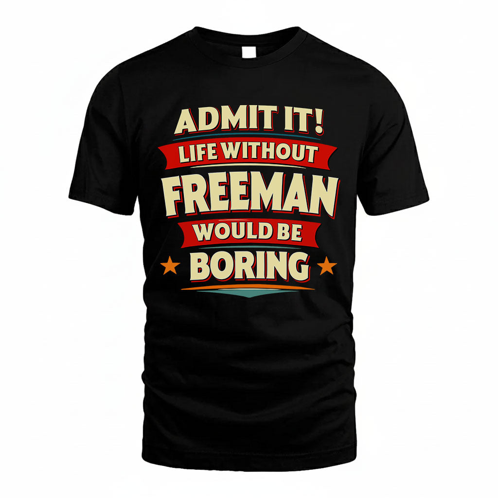 FREEMAN HH88-K2-106–Personalized Funny Quote Apparel “Life Without NAME Would Be Boring”