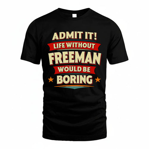 FREEMAN HH88-K2-106–Personalized Funny Quote Apparel “Life Without NAME Would Be Boring”