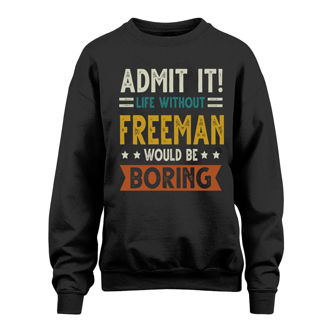 FREEMAN HH88-K2–Personalized Funny Quote Apparel “Life Without NAME Would Be Boring”