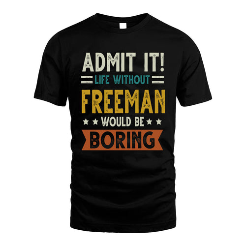 FREEMAN HH88-K2–Personalized Funny Quote Apparel “Life Without NAME Would Be Boring”