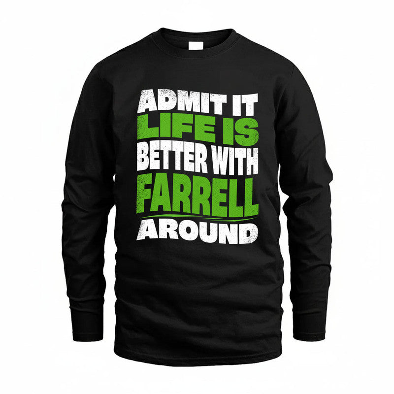 FARRELL KTT19-K098-189 – Personalized Funny Quote Apparel “Admit It, Life Is Better With NAME Around”