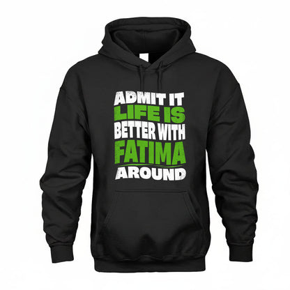 FATIMA KTT19-K098-189 – Personalized Funny Quote Apparel “Admit It, Life Is Better With NAME Around”