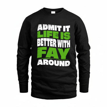FAY KTT19-K098-189 – Personalized Funny Quote Apparel “Admit It, Life Is Better With NAME Around”