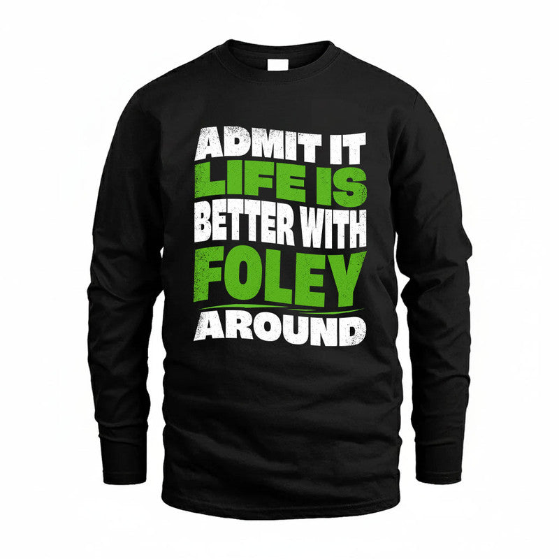FOLEY KTT19-K098-189 – Personalized Funny Quote Apparel “Admit It, Life Is Better With NAME Around”