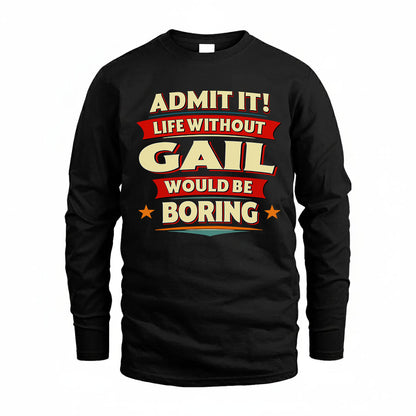 GAIL HH88-K2-106–Personalized Funny Quote Apparel “Life Without NAME Would Be Boring”