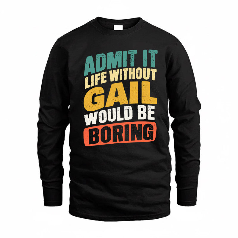 GAIL TP88-K4-229–Personalized Funny Quote Apparel “Life Without NAME Would Be Boring”