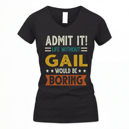GAIL HH88-K2–Personalized Funny Quote Apparel “Life Without NAME Would Be Boring”