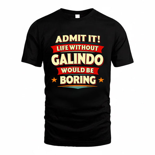GALINDO HH88-K2-106–Personalized Funny Quote Apparel “Life Without NAME Would Be Boring”