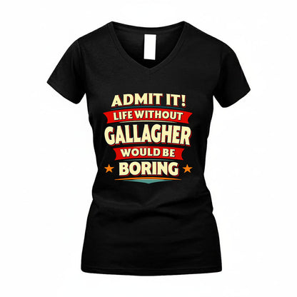 GALLAGHER HH88-K2-106–Personalized Funny Quote Apparel “Life Without NAME Would Be Boring”