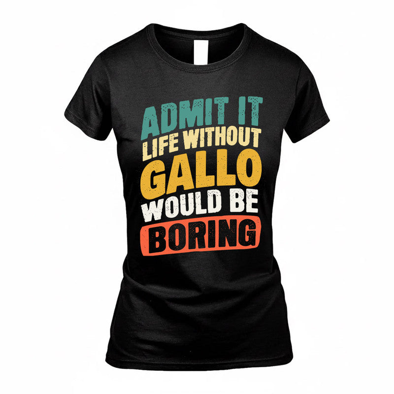 GALLO TP88-K4-229–Personalized Funny Quote Apparel “Life Without NAME Would Be Boring”