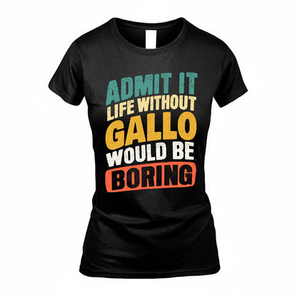 GALLO TP88-K4-229–Personalized Funny Quote Apparel “Life Without NAME Would Be Boring”