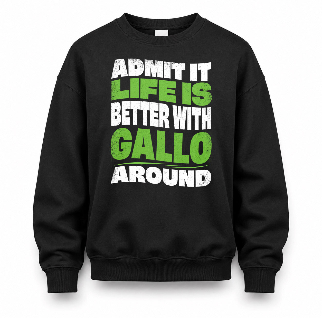 GALLO KTT19-K098-189 – Personalized Funny Quote Apparel “Admit It, Life Is Better With NAME Around”