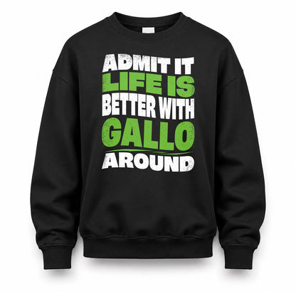 GALLO KTT19-K098-189 – Personalized Funny Quote Apparel “Admit It, Life Is Better With NAME Around”