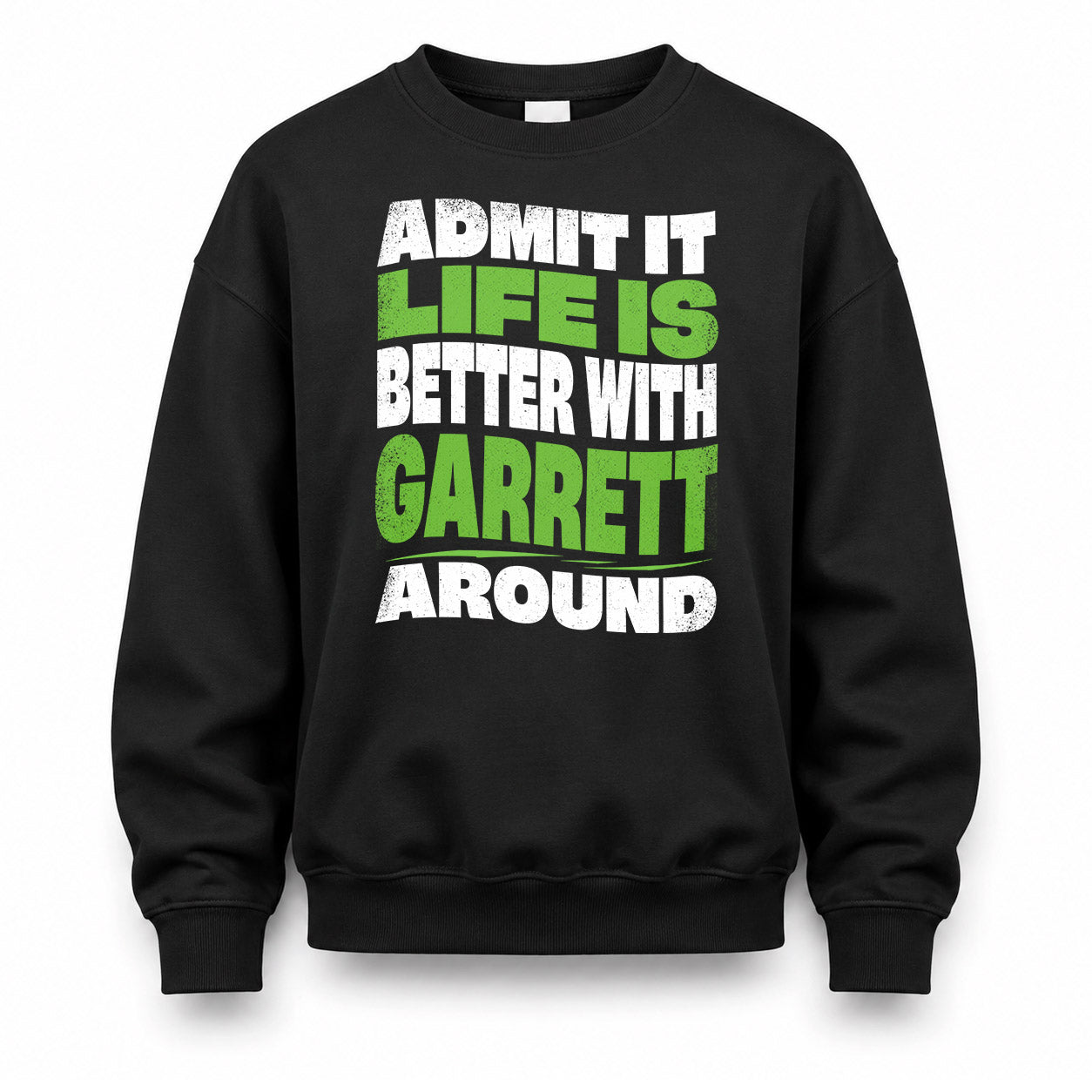 GARRETT KTT19-K098-189 – Personalized Funny Quote Apparel “Admit It, Life Is Better With NAME Around”