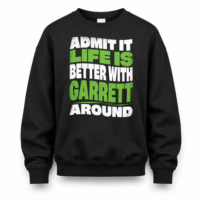 GARRETT KTT19-K098-189 – Personalized Funny Quote Apparel “Admit It, Life Is Better With NAME Around”