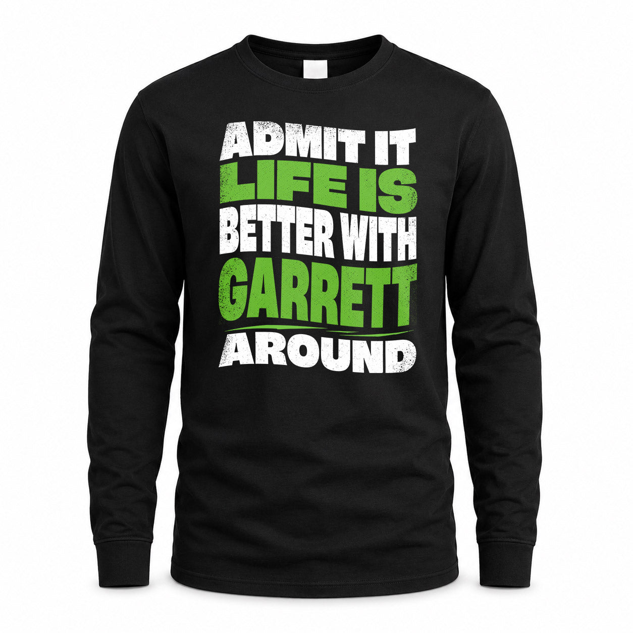 GARRETT KTT19-K098-189 – Personalized Funny Quote Apparel “Admit It, Life Is Better With NAME Around”
