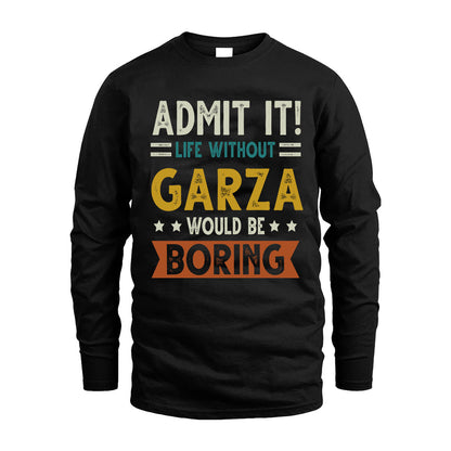GARZA HH88-K2–Personalized Funny Quote Apparel “Life Without NAME Would Be Boring”