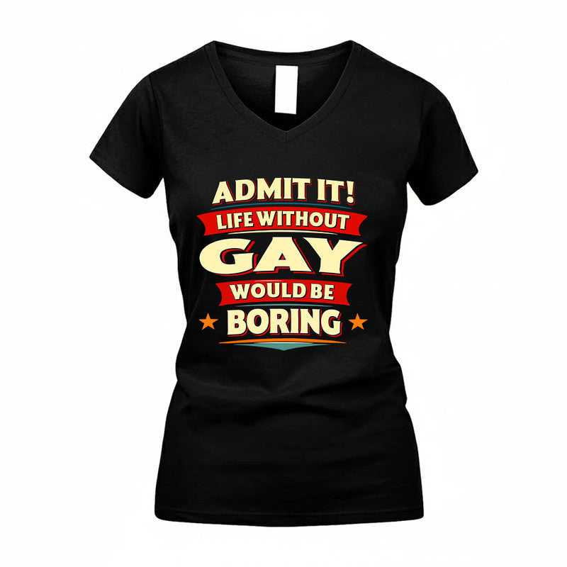 GAY HH88-K2-106–Personalized Funny Quote Apparel “Life Without NAME Would Be Boring”