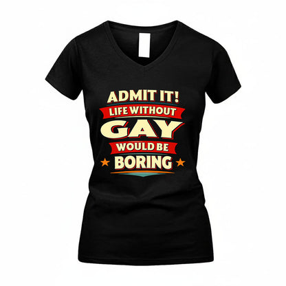 GAY HH88-K2-106–Personalized Funny Quote Apparel “Life Without NAME Would Be Boring”