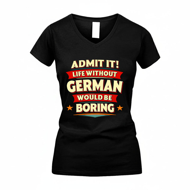 GERMAN HH88-K2-106–Personalized Funny Quote Apparel “Life Without NAME Would Be Boring”