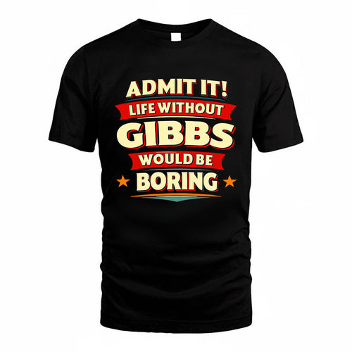 GIBBS HH88-K2-106–Personalized Funny Quote Apparel “Life Without NAME Would Be Boring”