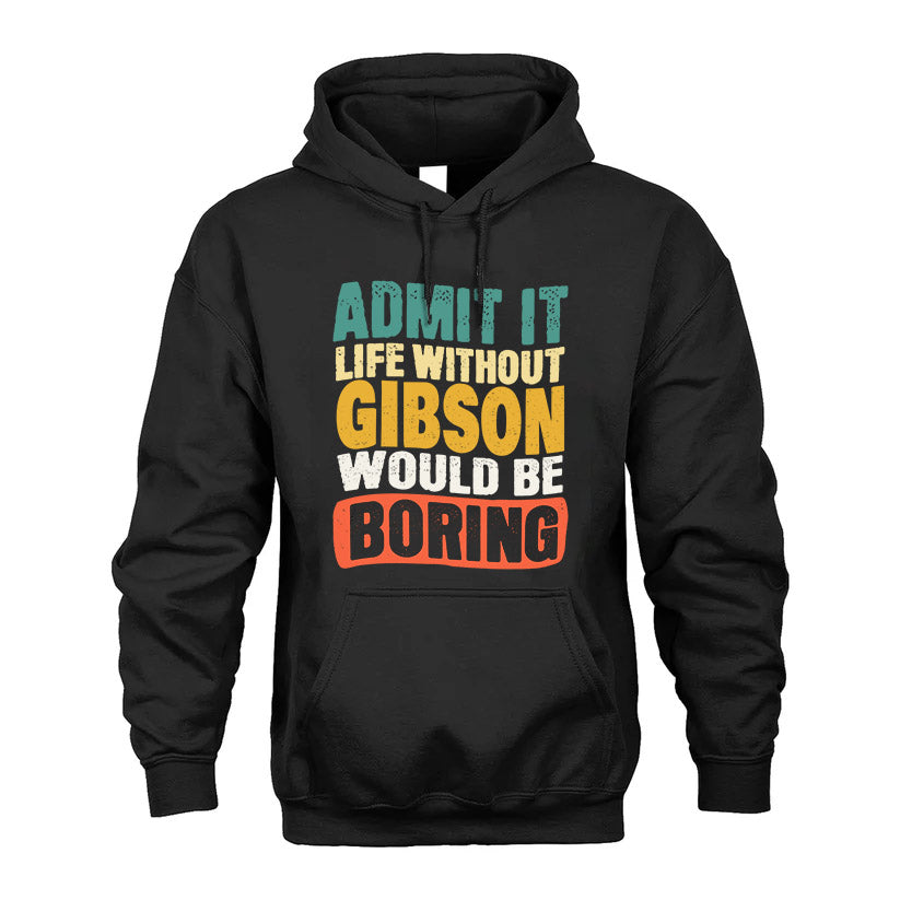 GIBSON KTT28-AMER50-111–Personalized Funny Quote Apparel “Life Without NAME Would Be Boring”