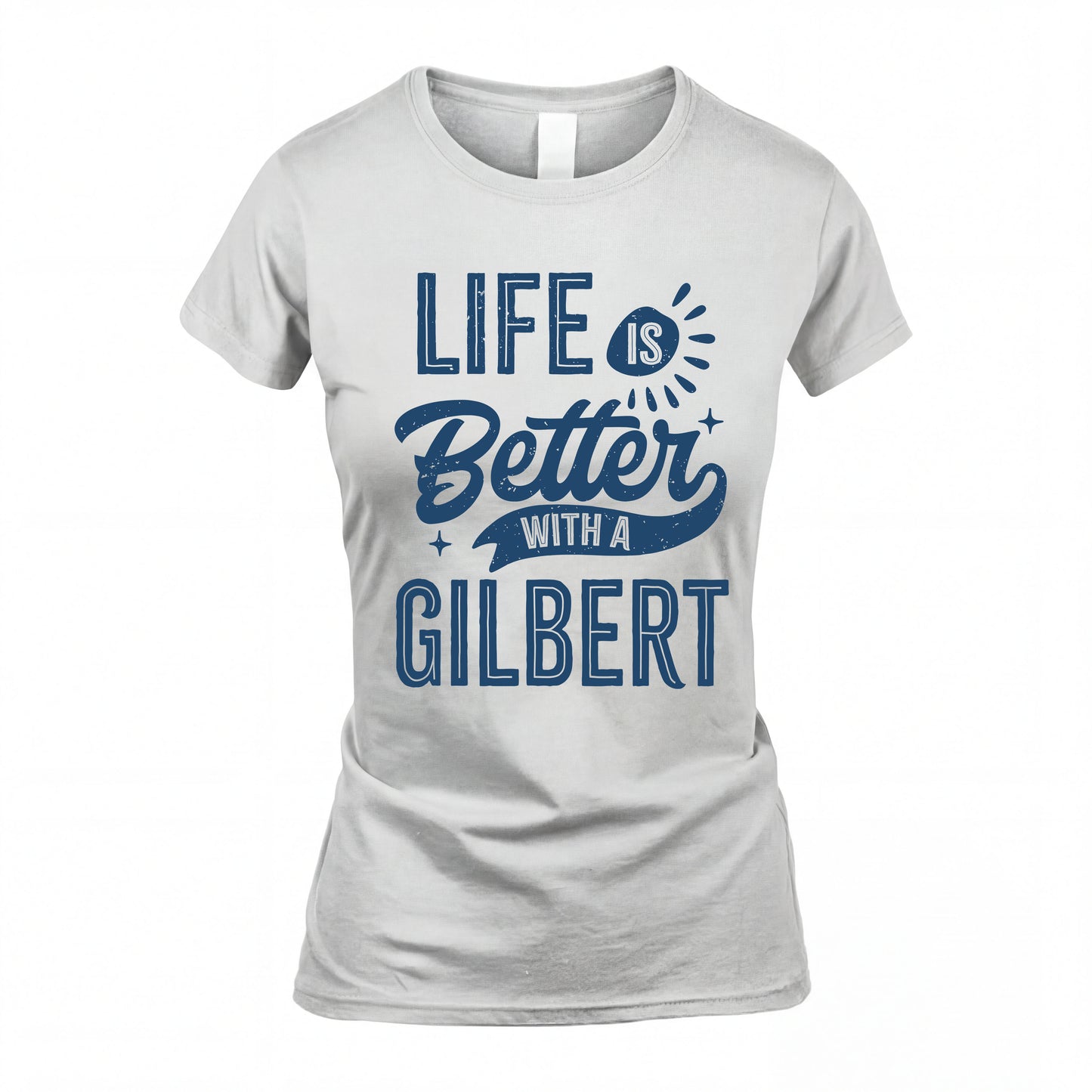 GILBERT HH88-K2–Personalized Name Quote T-Shirt Life Is Better With Unisex Gift