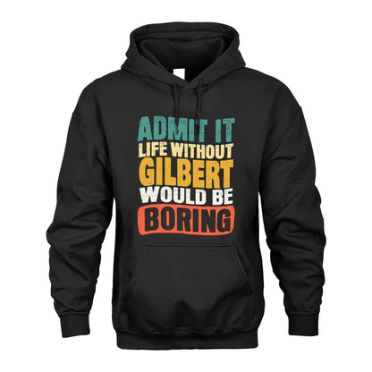 GILBERT KTT28-AMER50-111–Personalized Funny Quote Apparel “Life Without NAME Would Be Boring”
