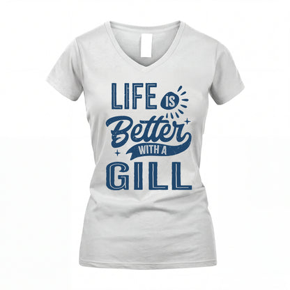 GILL HH88-K2–Personalized Name Quote T-Shirt Life Is Better With Unisex Gift