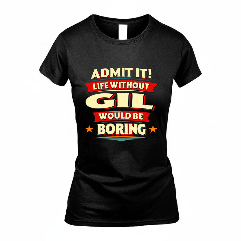 GIL HH88-K2-106–Personalized Funny Quote Apparel “Life Without NAME Would Be Boring”