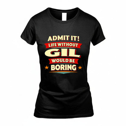GIL HH88-K2-106–Personalized Funny Quote Apparel “Life Without NAME Would Be Boring”