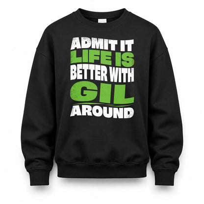 GIL KTT19-K098-189 – Personalized Funny Quote Apparel “Admit It, Life Is Better With NAME Around”