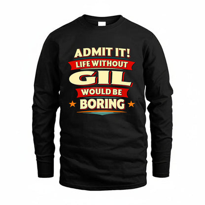 GIL HH88-K2-106–Personalized Funny Quote Apparel “Life Without NAME Would Be Boring”