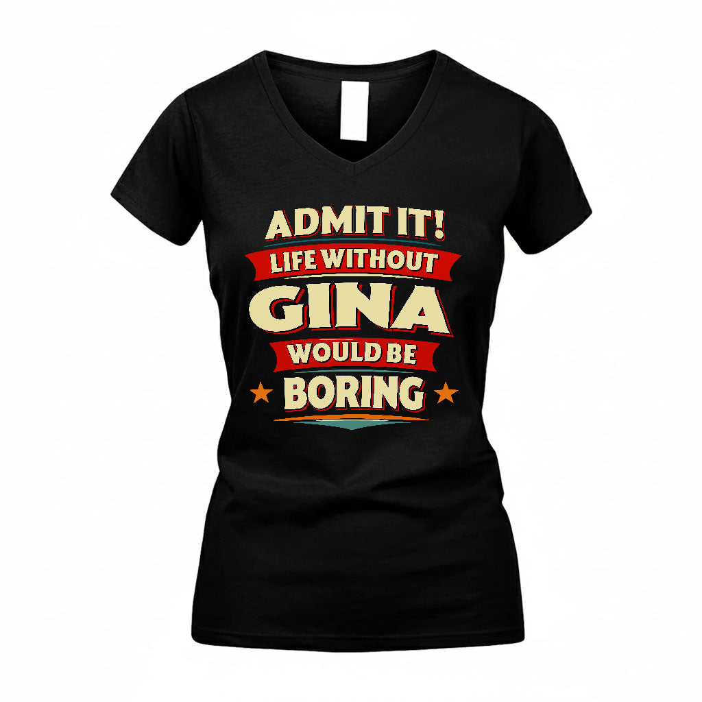 GINA HH88-K2-106–Personalized Funny Quote Apparel “Life Without NAME Would Be Boring”