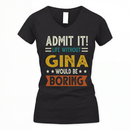 GINA HH88-K2–Personalized Funny Quote Apparel “Life Without NAME Would Be Boring”