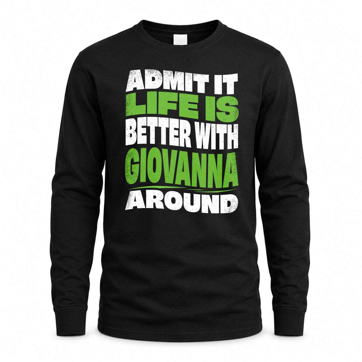 GIOVANNA KTT19-K098-189 – Personalized Funny Quote Apparel “Admit It, Life Is Better With NAME Around”