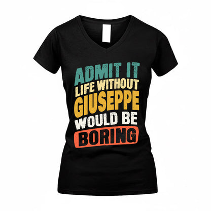 GIUSEPPE TP88-K4-229–Personalized Funny Quote Apparel “Life Without NAME Would Be Boring”