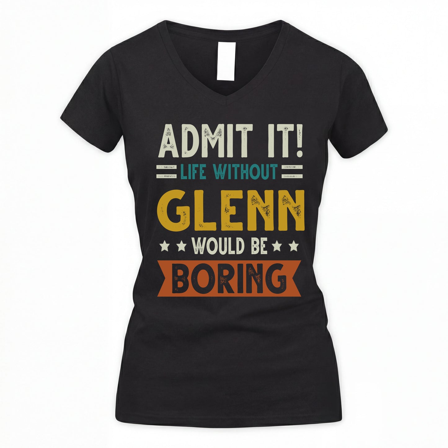 GLENN HH88-K2–Personalized Funny Quote Apparel “Life Without NAME Would Be Boring”
