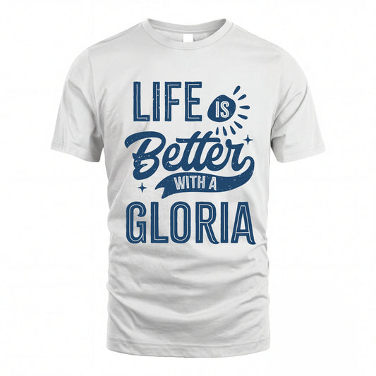 GLORIA HH88-K2–Personalized Name Quote T-Shirt Life Is Better With Unisex Gift