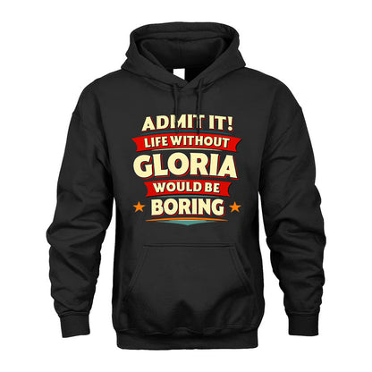 GLORIA HH88-K2-106–Personalized Funny Quote Apparel “Life Without NAME Would Be Boring”