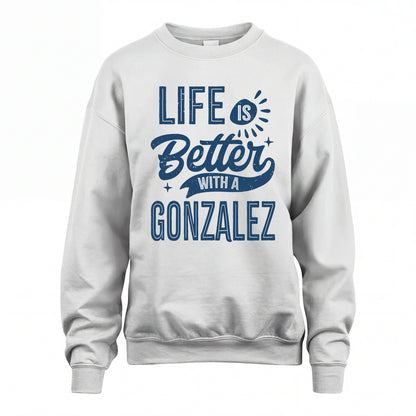 GONZALEZ HH88-K2–Personalized Name Quote T-Shirt Life Is Better With Unisex Gift
