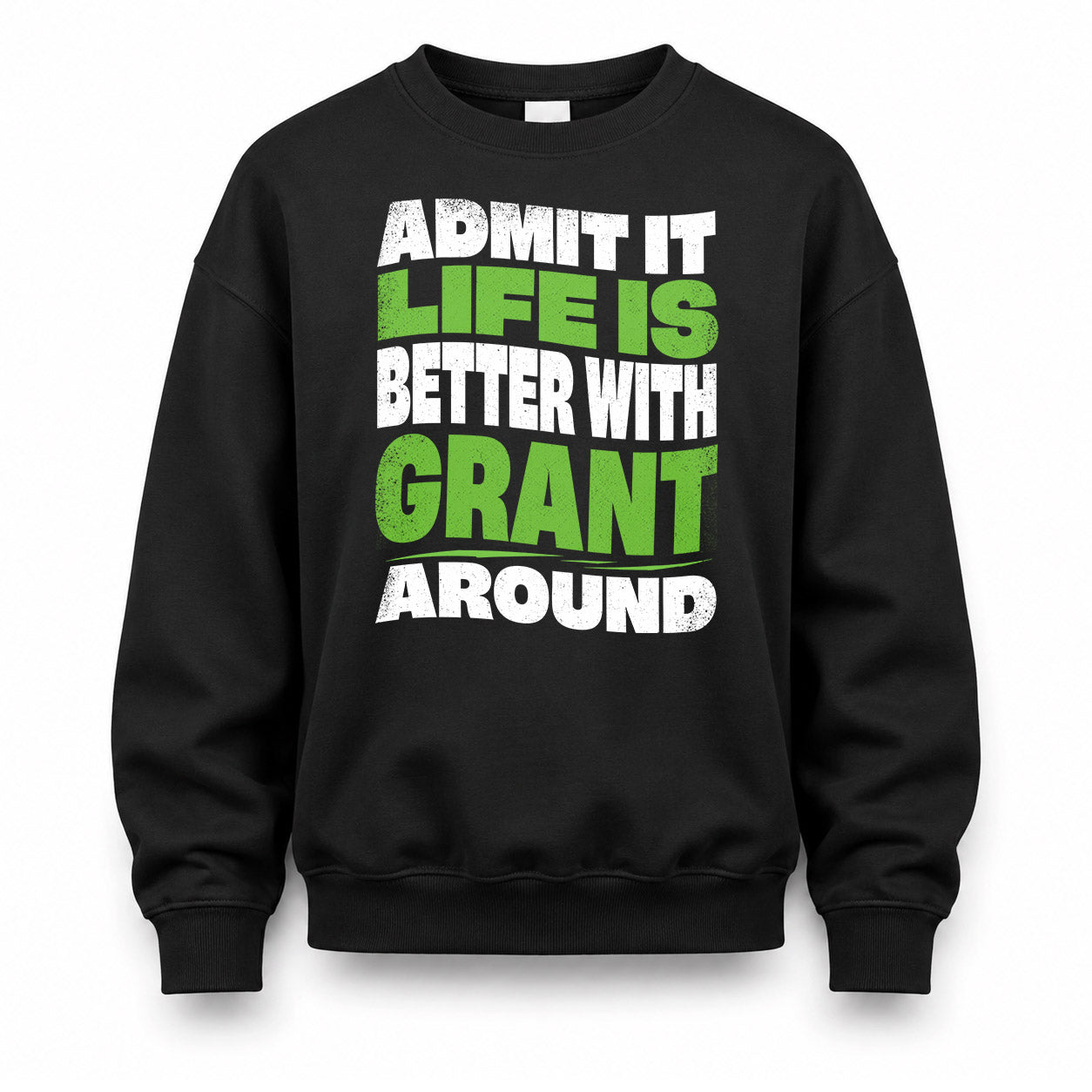 GRANT KTT19-K098-189 – Personalized Funny Quote Apparel “Admit It, Life Is Better With NAME Around”