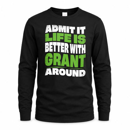 GRANT KTT19-K098-189 – Personalized Funny Quote Apparel “Admit It, Life Is Better With NAME Around”