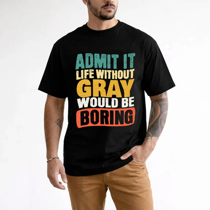 GRAY KTT28-AMER50-111–Personalized Funny Quote Apparel “Life Without NAME Would Be Boring”